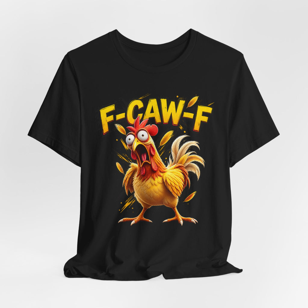 F-CAW-F Funny Chicken Graphic T-Shirt – Sarcastic Adult Humor Tee