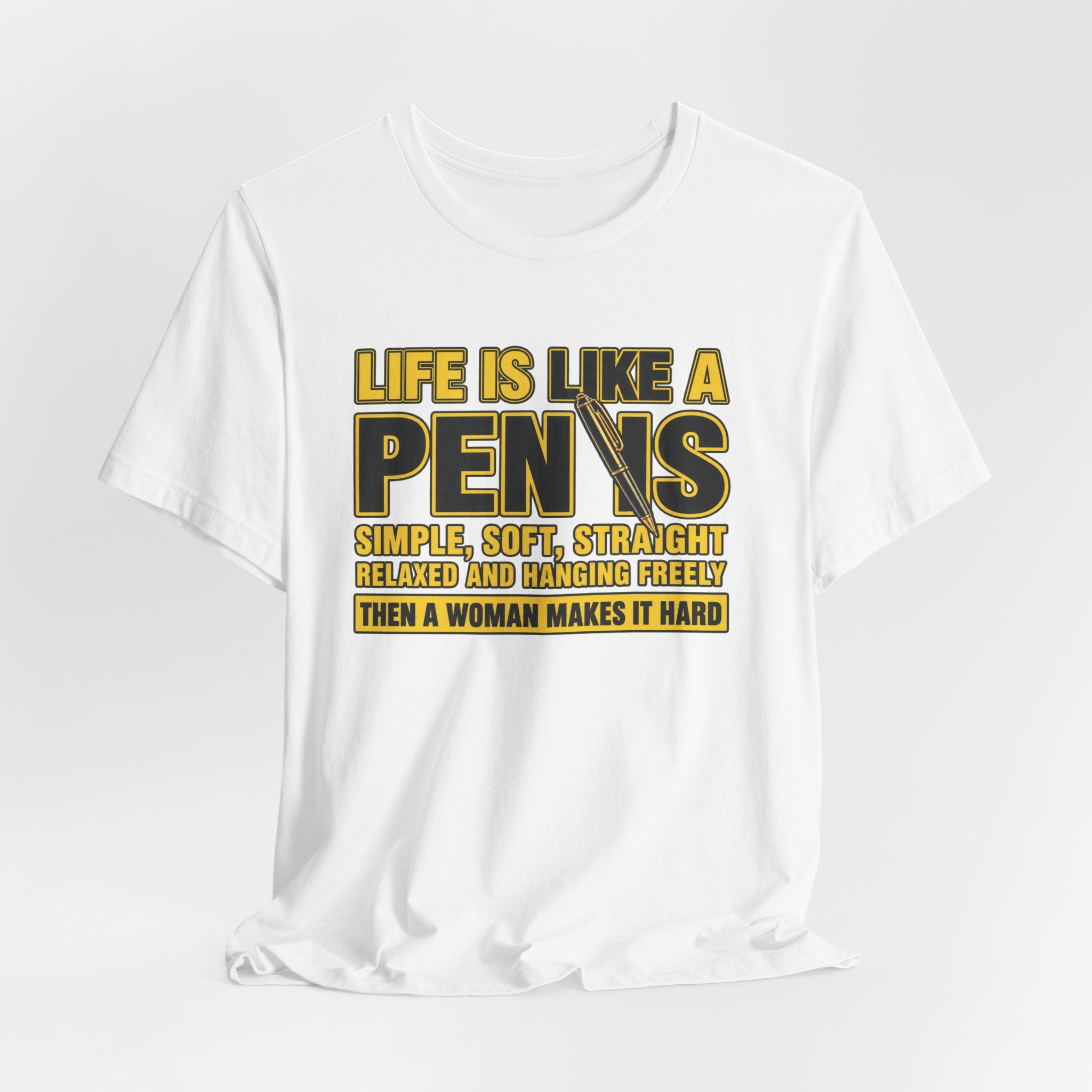 Life Is Like a Penis Funny T-Shirt – Adult Humor Graphic Tee