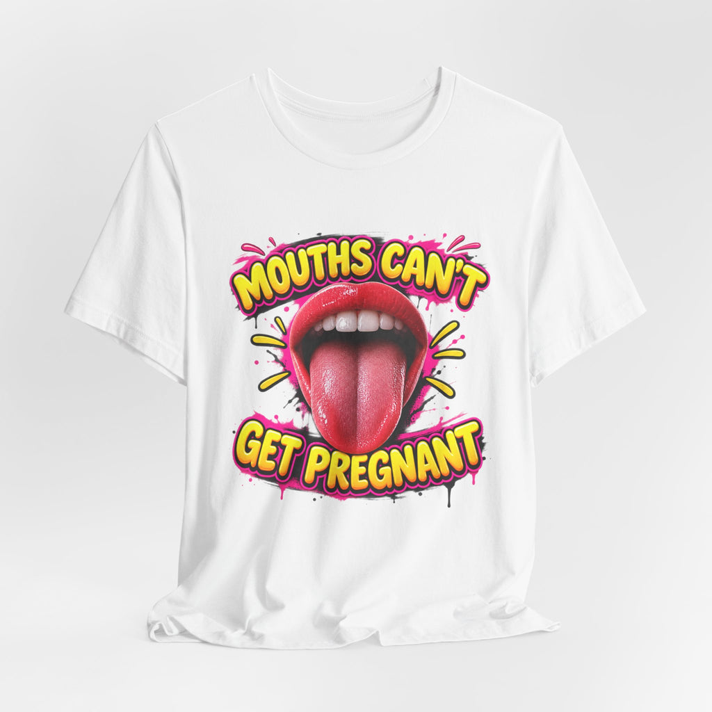 Mouths Can’t Get Pregnant Graphic Tee — Bold Retro Tongue Statement Shirt