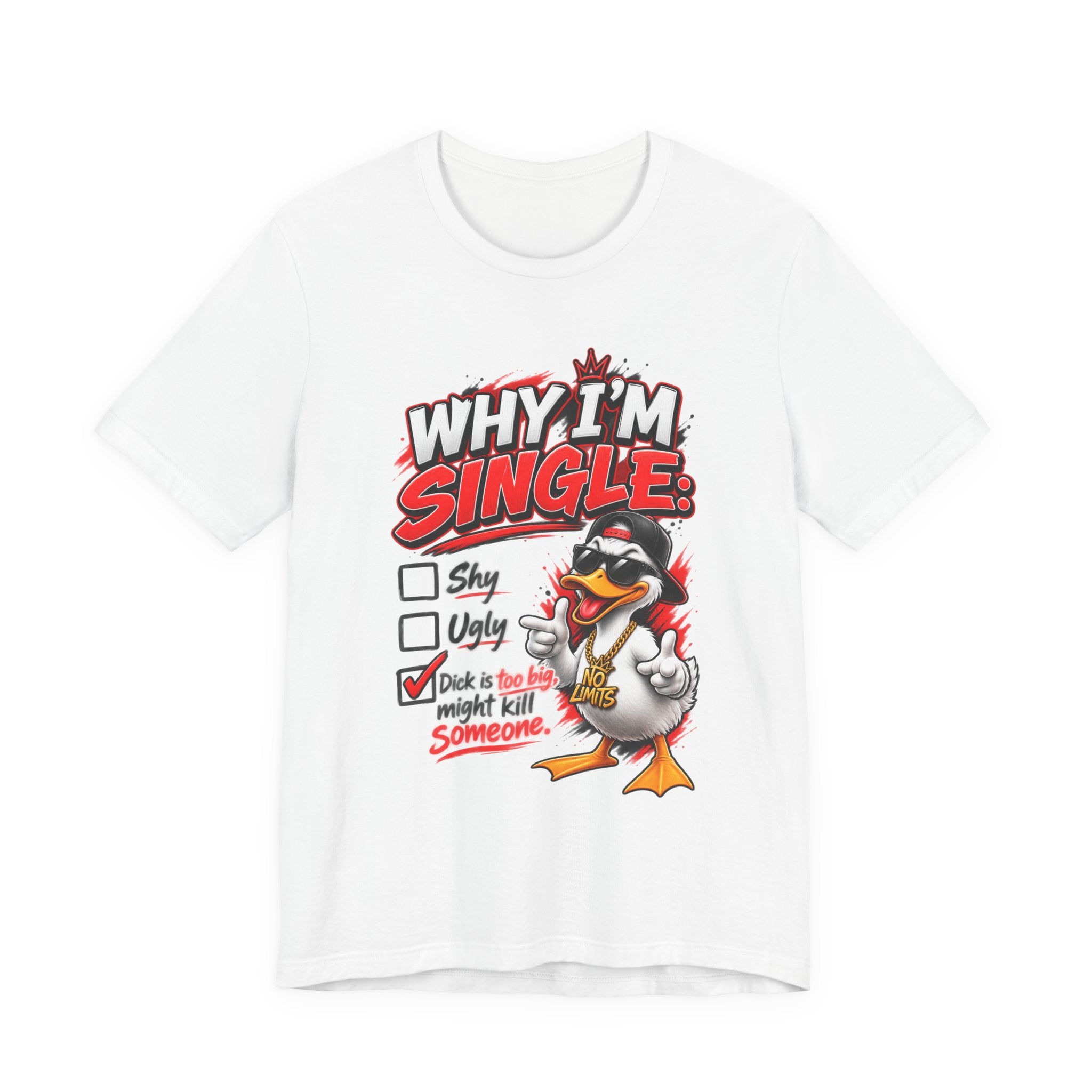 Why I’m Single Funny Duck Graphic T-Shirt – Adult Humor Tee