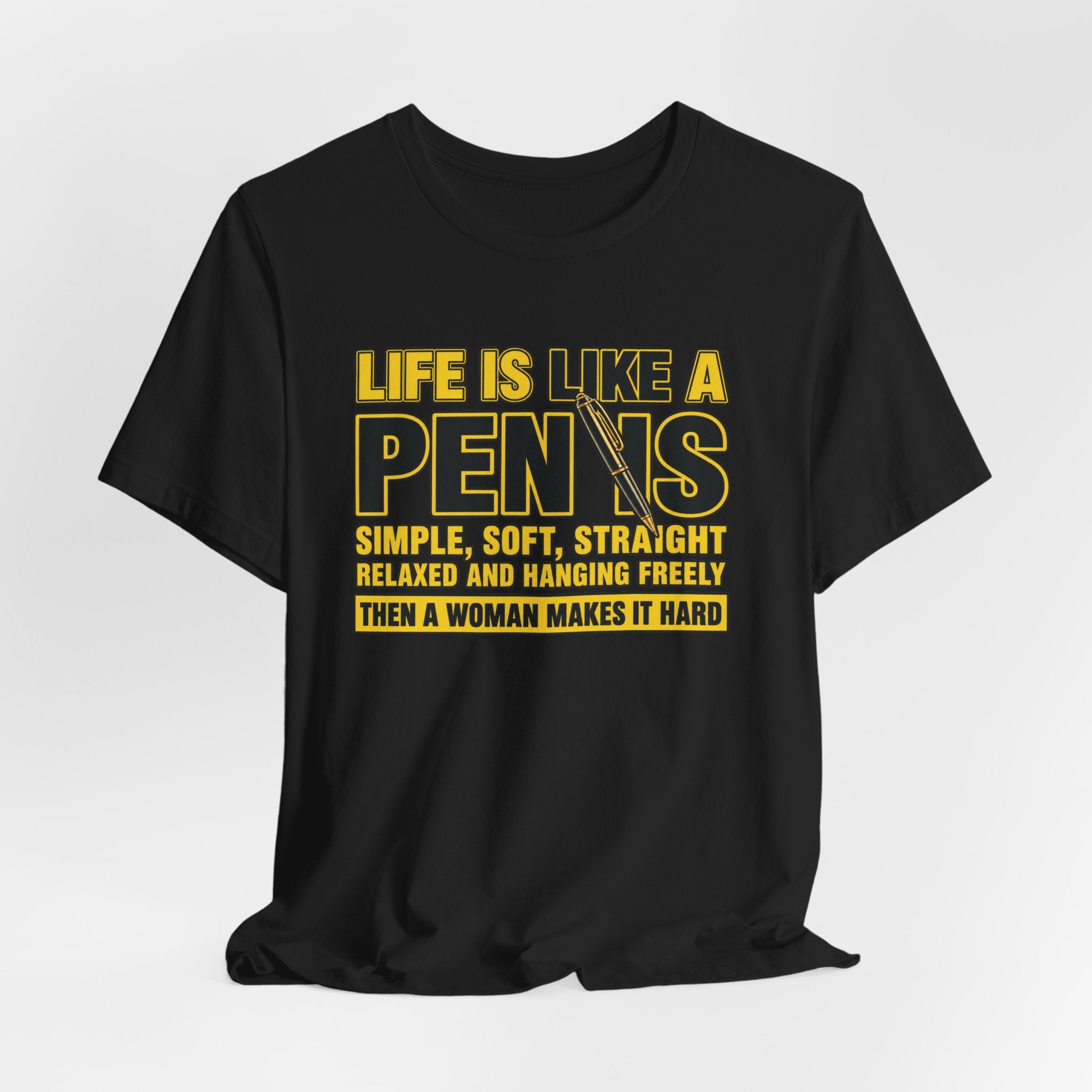 Life Is Like a Penis Funny T-Shirt – Adult Humor Graphic Tee