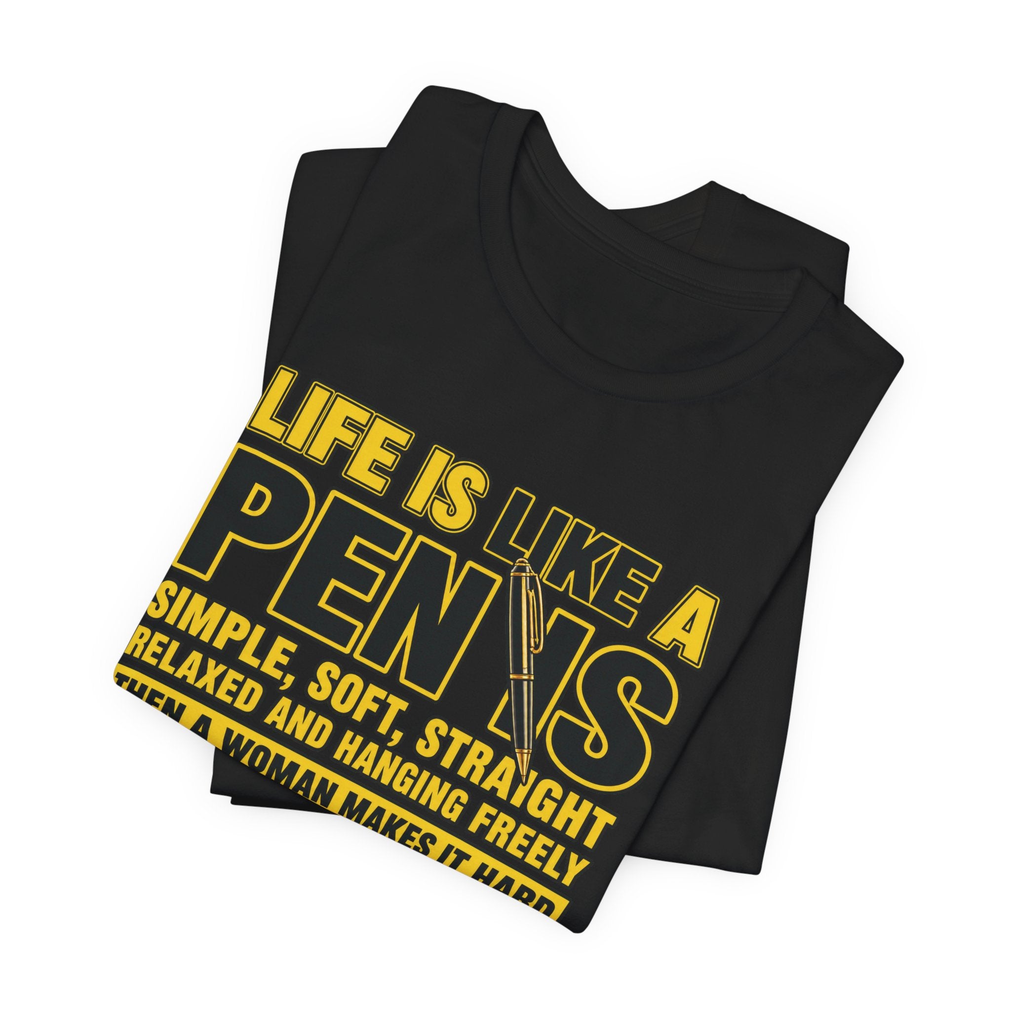 Life Is Like a Penis Funny T-Shirt – Adult Humor Graphic Tee