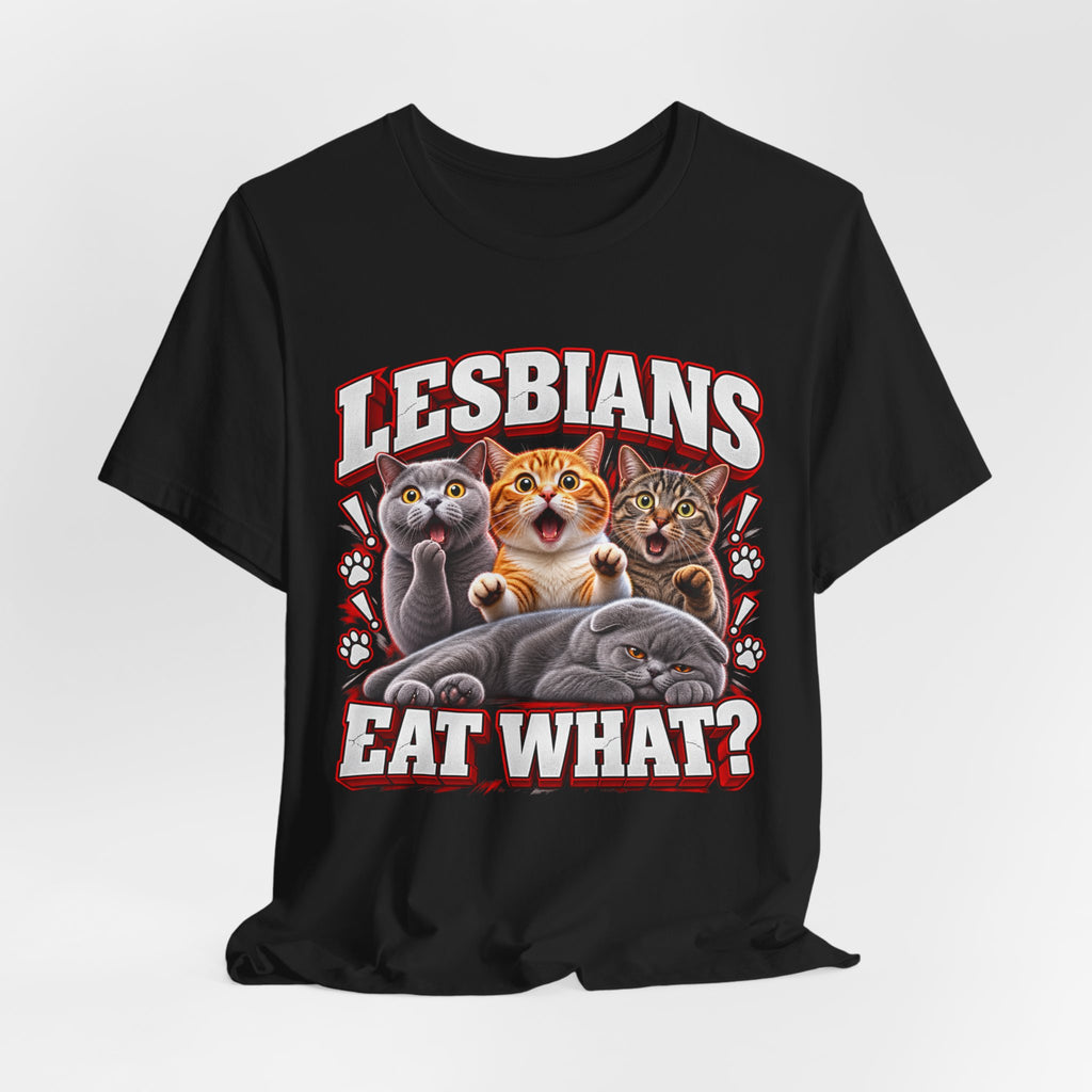 Lesbians Eat What? Funny Cat Graphic T-Shirt – Edgy Adult Humor Tee