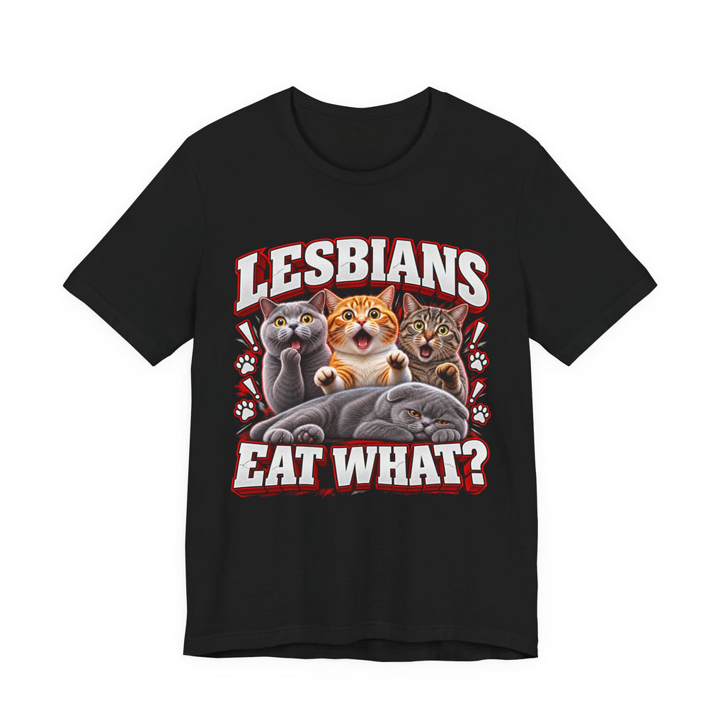 Lesbians Eat What? Funny Cat Graphic T-Shirt – Edgy Adult Humor Tee