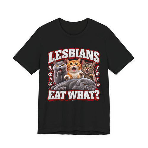 Lesbians Eat What? Funny Cat Graphic T-Shirt – Edgy Adult Humor Tee