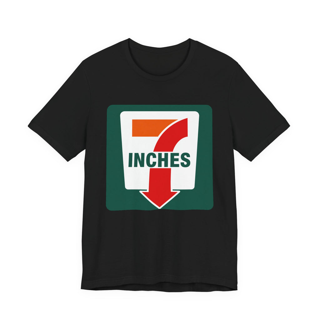 7 Inches Funny Adult Humor T-Shirt – Edgy Double Meaning Graphic Tee