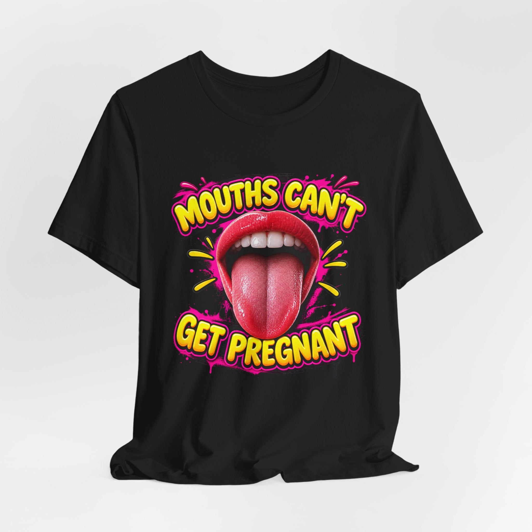 Mouths Can’t Get Pregnant Graphic Tee — Bold Retro Tongue Statement Shirt