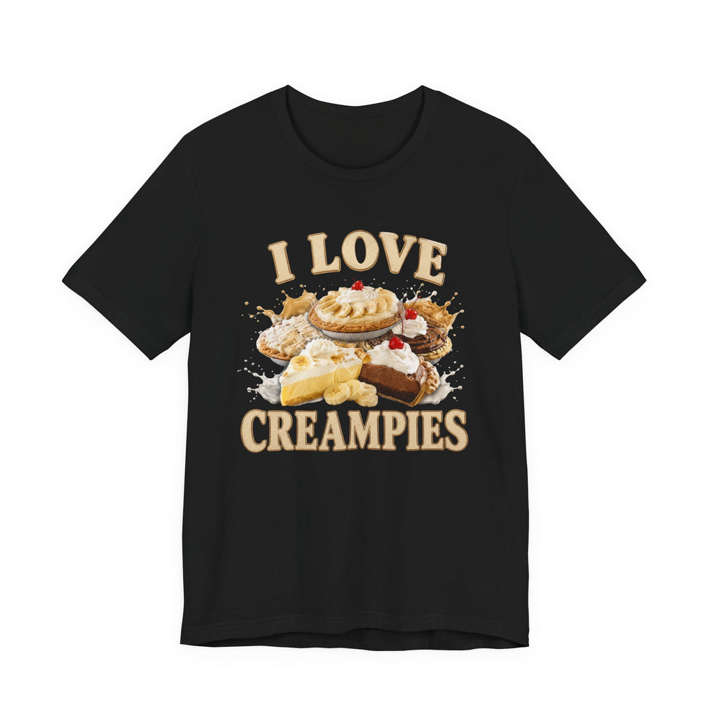 I Love Creampies Funny T-Shirt – Edgy Adult Humor Graphic Tee